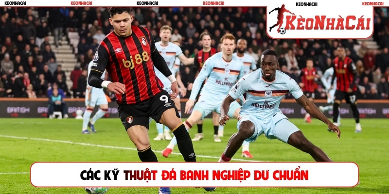 Các kỹ thuật đá banh nghiệp dư chuẩn