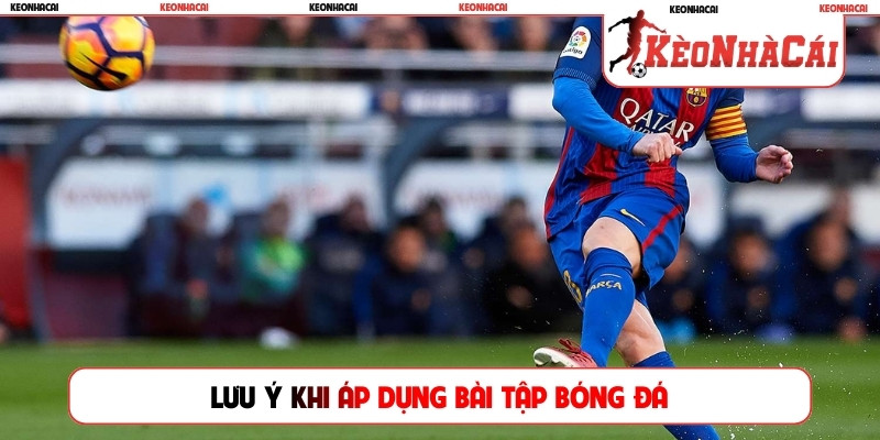 Lưu ý khi áp dụng bài tập bóng đá