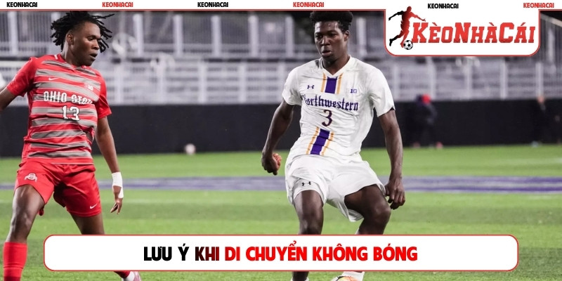 Lưu ý khi di chuyển không bóng