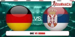 Soi Kèo Đức vs Serbia, 01h45 02/10, UEFA Nations League