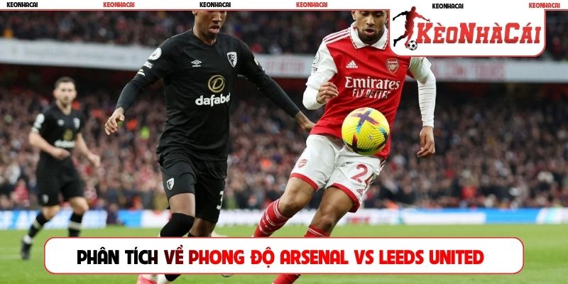 Phân tích về phong độ Arsenal vs Leeds United